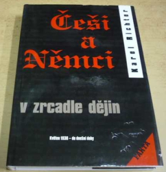 Karel Richter - Češi a Němci v zrcadle dějin. Květen 1938 - do dnešní doby (1999)