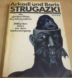 Arkadi und Boris Strugazki - Die gierigen Dinge des Jahrhunderts/Milliarden Jahre vor dem Weltuntergang - Chamtivé věci století/Miliarda let před koncem světa (1981) německy