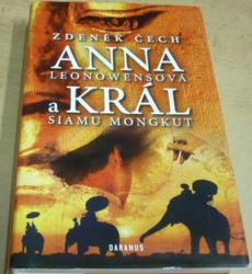 Zdeněk Čech - Anna a král. Anna Leonowensová a král Siamu Mongkut (2011) 