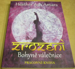 Heather Ash Amara - Zrození bohyně válečnice: pracovní kniha (2016)