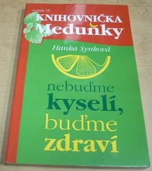 Hanka Synková - Nebuďme kyselí, buďme zdraví (2012) Knihovnička meduňky 15