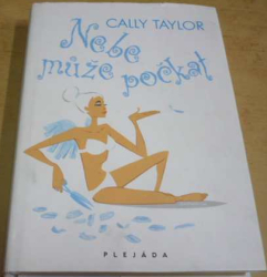 Cally Taylor - Nebe může počkat (2010)