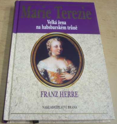 Franz Herre - Marie Terezie (1996)