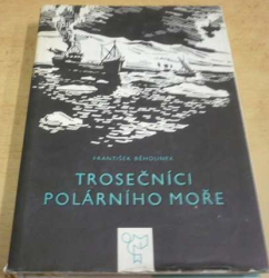 František Běhounek - Trosečníci polárního moře (1966)