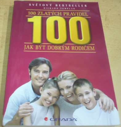 Richard Templar - 100 zlatých pravidel jak být dobrým rodičem (2008)