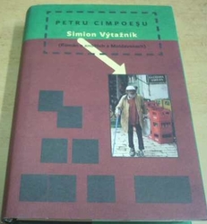 Petru Cimpoeşu - Simion Výtažník (Román o andělích a Moldavanech) (2006)