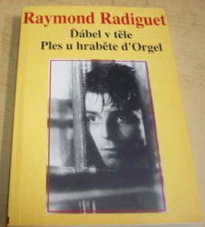 Raymond Radiguet - Ďábel v těle / Ples u hraběte d’Orgel (1995)