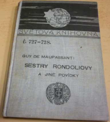 Guy de Maupassant - Sestry Rondoliovy a jiné povídky (1920) ed. Ottova Světová knihovna 