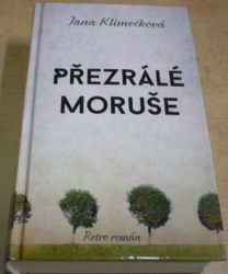 Jana Klimečková - Přezrálé moruše (2015)