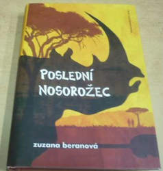 Zuzana Beranová - Poslední nosorožec (2015)