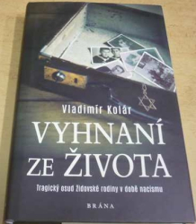 Vladimír Kolár - Vyhnaní ze života - Tragický osud židovské rodiny v době nacismu (2022)