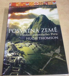 Hugh Thomson - Posvátná země - Hledání starověkého Peru (2010)