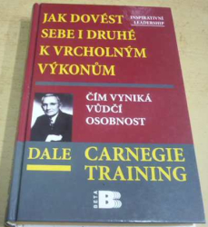 Dale Carnegie - Jak dovést sebe i druhé k vrcholným výkonům (2010)