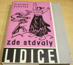 Vladimír Konopka - Zde stávaly Lidice (1962)