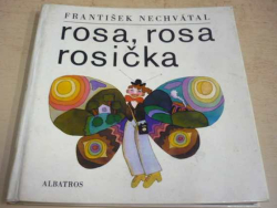 František Nechvátal - Rosa, rosa, rosička (1972)