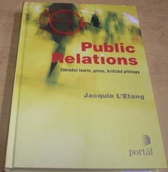 Jacquie L’Etang - Public Relations - Základní teorie, praxe, kritické přístupy (2009)