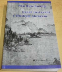 Hsü Kuo-huang - Deset zastavení s čínským obrazem (2007)