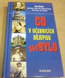 Jan Bauer - Co v učebnicích dějepisu nebylo (2005)