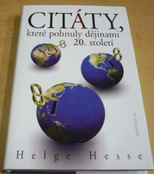 Helge Hesse - Citáty, které pohnuly dějinami 20. stol. (2011)