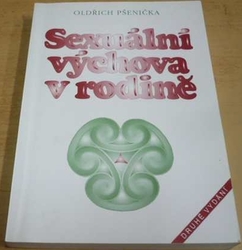Oldřich Pšenička - Sexuální výchova v rodině (1995) VĚNOVÁNÍ OD AUTORA !!!
