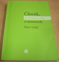 Petr Volek - Človek, slobodná vôľa a neurovedy (2015) slovensky