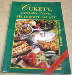 Danuše Machovská - Cukety, patizony, tykve, zeleninové saláty (1999)