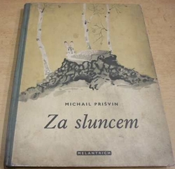 Michail Prišvin - Za sluncem (1950)