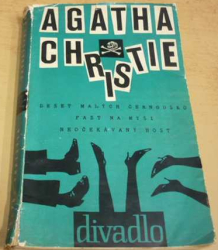 Agatha Christie - Deset malých černoušků. Past na myši. Neočekávaný host. Divadelní hry. (1965)