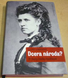 Milena Lenderová - Dcera národa? : Tři životy Zdeňky Havlíčkové (2013)