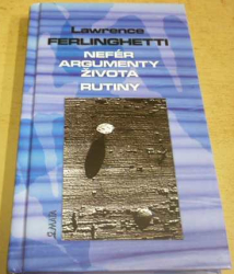 Lawrence Ferlinghetti - Nefér argumenty života / Rutiny (2005)