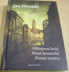 Jan Neruda - Hřbitovní kvítí / Písně kosmické / Prosté motivy (2015)