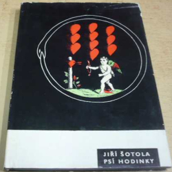 Jiří Šotola - Psí hodinky (1968) PODPIS AUTORA !!!