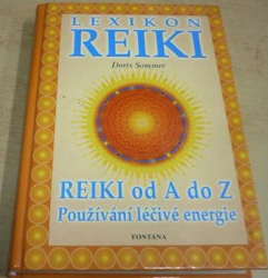 Doris Sommer - Lexikon reiki. Reiki od A do Z - Používání léčivé energie (2003)