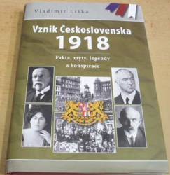 Vladimír Liška - Vznik Československa 1918 - Fakta, mýty, legendy a konspirace (2018)