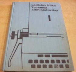 Ladislav Klika - Technika administrativy I. (1968)