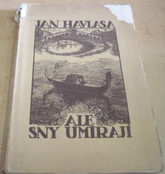 Jan Havlasa - Ale sny umírají (1921)