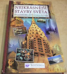 Henry J. Cowan - Nejkrásnější stavby světa. Mistrovská díla architektury a techniky (2006)