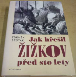 Zdeněk Šesták - Jak hřešil Žižkov před sto lety (2006)