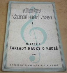 M. Barvík - Příručky všeobecné hudební výchovy I. Základy nauky o hudbě (1945)