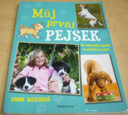 Dawn Batesová - Můj první pejsek: 35 skvělých nápadů na aktivity se psem (2018)