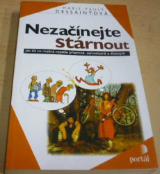 Marie-Paule Dessaint - Nezačínejte stárnout (1999)