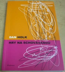 Dan Holk - Hry na schovávanou (2008) PODPIS AUTORA !!!