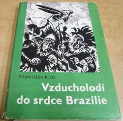 František Flos - Vzducholodí do srdce Brasilie (1971)