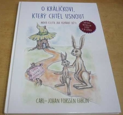 Carl - Johan Forssén Ehrlin - O králíčkovi, který chtěl usnout: nová cesta, jak uspávat děti (2015)