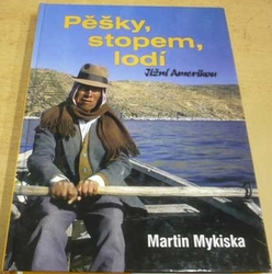 Martin Mykiska - Pěšky, stopem, lodí Jižní Amerikou (2001)