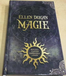 Ellen Dugan - Magie - rituály, cvičení, zaříkadla a rady (2014)