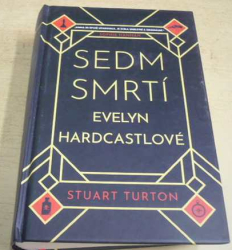 Stuart Turton - Sedm smrtí Evelyn Hardcastlové (2019)