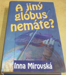 Inna Mirovská - A jiný glóbus nemáte? (1998)