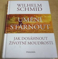 Wilhelm Schmid - Umění stárnout (2017)