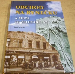 Jan Johna - Obchod na rynečku a muži ze železářství (2010)